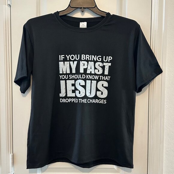 Made In China Tops - Christian Graphic T-Shirt XXL "If You Bring Up My Past Jesus Dropped The Charges